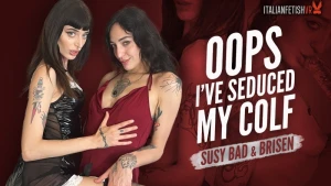 Oops, I've seduced my Colf - Brisen & Susy Bad