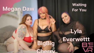 Waiting For You - Megan BigBig Lyla - BigBig Cherry & Lyla Everwettt & Megan Daw